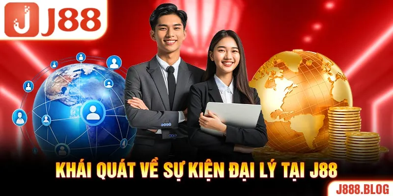 Khái quát về sự kiện đại lý tại J88