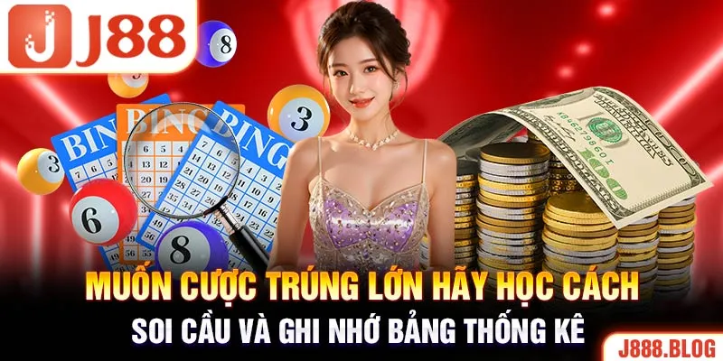 Muốn cược trúng lớn hãy học cách soi cầu và ghi nhớ bảng thống kê