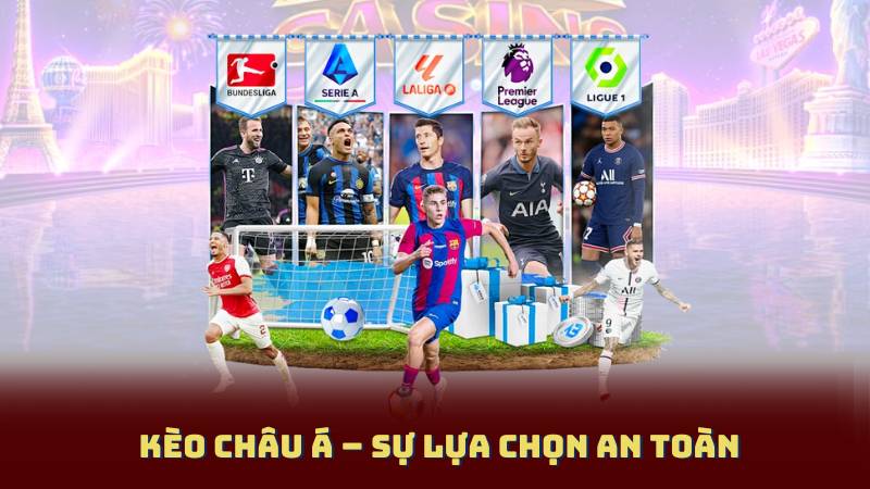 Kèo Châu Á – Sự Lựa Chọn An Toàn